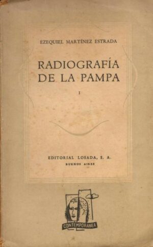 RADIOGRAFÍA DE LA PAMPA - volume i - E. MARTÍNEZ ESTRADA
