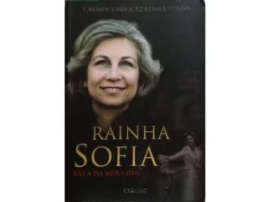 RAINHA SOFIA - FALA DA SUA VIDA - CARMEN ENRIQUEZ - EMILIO OLIVA - ESQUILO