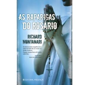 AS RAPARIGAS DO ROSÁRIO - RICHARD MONTANARI - EDITORIAL PRESENÇA