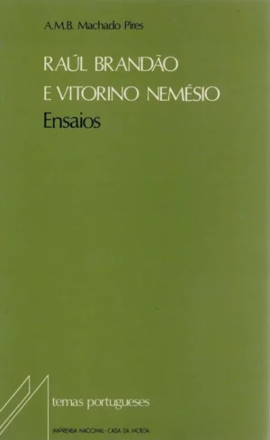 RAÚL BRANDÃO E VITORINO NEMÉSIO - ENSAIOS - A. M. B. MACHADO PIRES - TEMAS PORTUGUESES - INCM