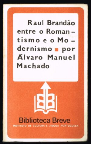 RAUL BRANDÃO ENTRE O ROMANTISMO E O MODERNISMO - MANUEL MACHADO