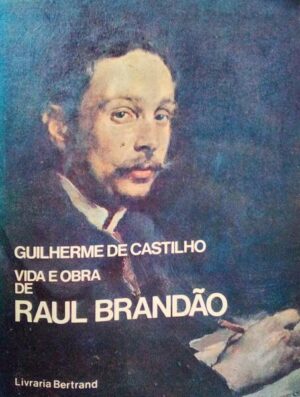 VIDA E OBRA DE RAUL BRANDÃO - GUILHERME DE CASTILHO