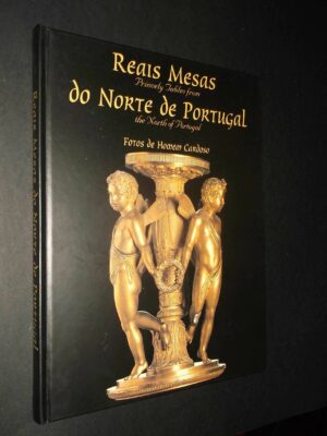 REAIS MESAS DO NORTE DE PORTUGAL - RUI GUEDES - FOTOS DE HOMEM CARDOSO