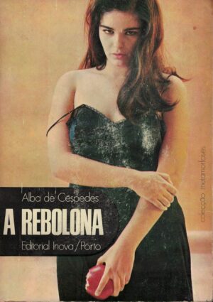 A REBOLONA - ALBA DE CÉSPEDES - EDITORIAL INOVA - PORTO