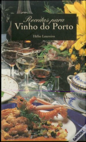 RECEITAS PARA VINHO DO PORTO - HÉLIO LOUREIRO