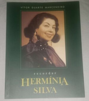 RECORDAR HERMÍNIA SILVA - VÍTOR DUARTE MARCENEIRO (neto de Alfredo Marceneiro). Edição de autor. 1° edição, 2004