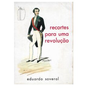 RECORTES PARA UMA REVOLUÇÃO - EDUARDO SOVERAL - EDIÇÕES E. D. S. LISBOA MCMLXXIX - COM DEDICATÓRIA DO AUTOR