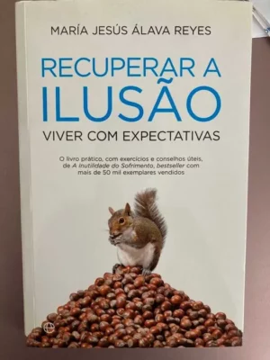 RECUPERAR A ILUSÃO - VIVER COM EXPECTATIVAS - MARIA JESÚS ÁLAVA REYS - ESFERA DOS LIVROS