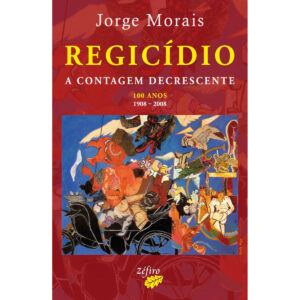 REGICÍDIO - A CONTAGEM DECRESCENTE - JORGE MORAIS
