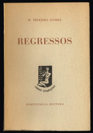 REGRESSOS - M. TEIXEIRA GOMES - 3ª EDIÇÃO 1960