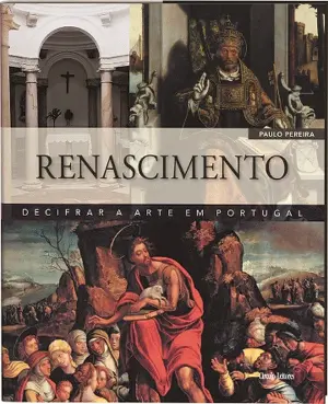 RENASCIMENTO - DECIFRAR A ARTE EM PORTUGAL - PAULO PEREIRA