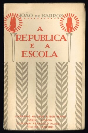 A REPUBLICA E A ESCOLA - JOÃO DE BARROS - LIVRARIA AILLAUD & BERTRAND