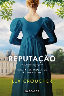 REPUTAÇÃO - PARA FÃS DE BRIDGERTON E JANE AUSTEN - LEX CROUCHER - MARCADOR