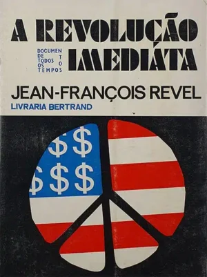 A REVOLUÇÃO IMEDIATA - JEAN-FRANÇOIS REVEL - LIVRARIA BERTRAND