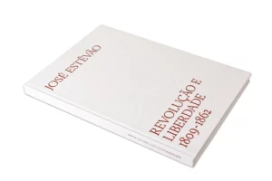 REVOLUÇÃO E LIBERDADE 1809 - 1862  JOSÉ ESTEVÃO