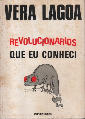 REVOLUCIONÁRIOS QUE EU CONHECI - VERA LAGOA - INTERVENÇÃO