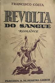 REVOLTA DO SANGUE - FRANCISCO COSTA - PARCERIA A. M. PEREIRA LISBOA - 1946
