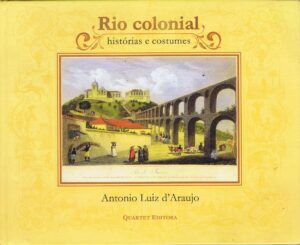 RIO COLONIAL HISTÓRIAS E COSTUMES