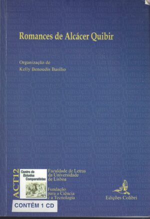 ROMANCES DE ALCÁCER QUIBIR - ORGANIZADO POR KELLY BENOUDIS BASILIO - COM 1 CD