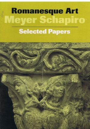 ROMANESQUE ART  -MEYER SCHAPIRO -SELECTED PAPERS