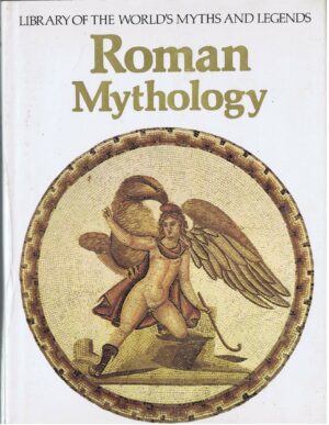 ROMAN MYTHOLOGY ( LIBRARY OF THE WORLD'S MYTHS AND LEGENDS )
