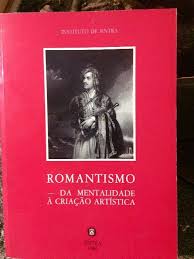 ROMANTISMO - DA MENTALIDADE À CRIAÇÃO ARTÍSTICA