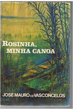 ROSINHA, MINHA CANOA - JOSÉ MAURO DE VASCONCELOS