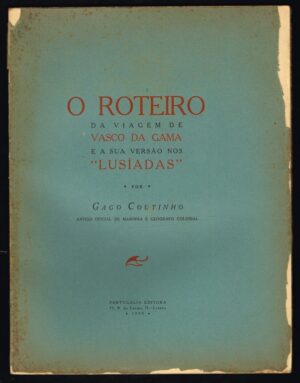 O ROTEIRO DA VIAGEM DE VASCO DA GAMA E A SUA VERSÃO NOS " LUSÍADAS " - GAGO COUTINHO - PORTVGALIA  EDITORA 1930 - COM DEDICATÓRIA DO AUTOR