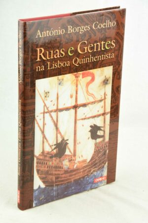 RUAS E GENTES NAS LISBOA QUINHENTISTA - ANTÓNIO BORGES COELHO