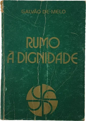 RUMO À DIGNIDADE - GALVÃO DE MELO - EDIÇÃO DO AUTOR