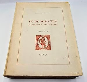 SÁ DE MIRANDA E A CULTURA DO RENASCIMENTO - I - BIBLIOGRAFIA - JOSÉ DE PINA MARTINS - LISBOA 1972-