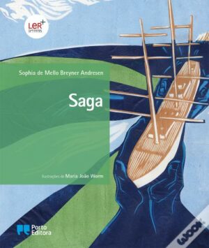 SAGA - SOPHIA DE MELLO BREYNER ANDRESEN - ILUSTRAÇÕES DE MARIA JOÃO WORM