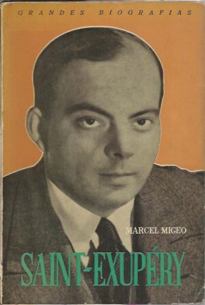 SAINT-EXUPÉRY - MARCEL MIGEO - GRANDES BIOGRAFIAS - ASTER