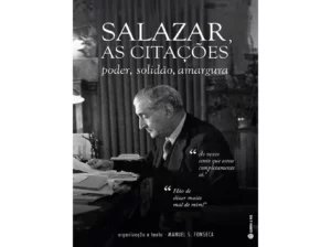 SALAZAR, AS CITAÇÕES - PODER, SOLIDÃO, AMARGURA - `" ÀS VEZES SINTO QUE ESTOU COMPLETAMENTE SÓ " - " HÃO DE DIZER MUITO MAL DE MIM " - ORGANIZAÇÃO E TEXTO DE MANUEL S. FONSECA - GUERRA E PAZ