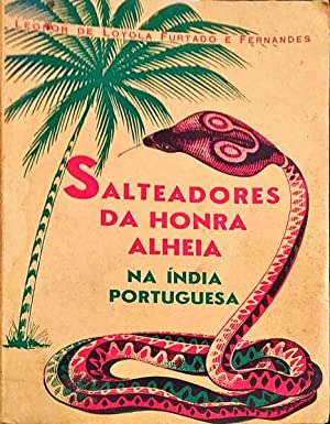 SALTEADORES DA HONRA ALHEIA NA ÍNDIA PORTUGUESA - LEONOR DE LOYOLA FURTADO E FERNANDES