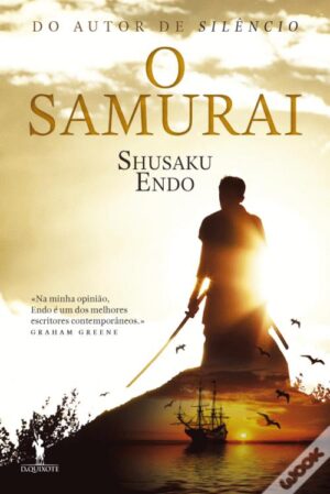 O SAMURAI - SHUSAKU ENDO - DOM QUIXOTE