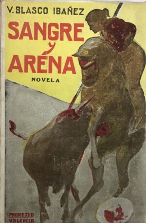 SANGRE Y ARENA - NOVELA - V. BLASCO IBAÑEZ - PROMOTEO VALENCIA