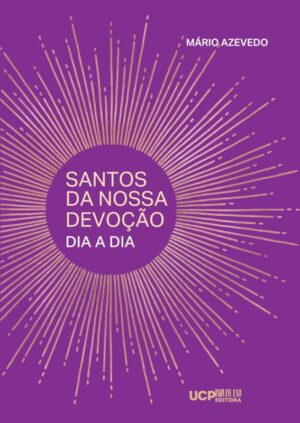 SANTOS DA NOSSA DEVOÇÃO DIA A DIA - - MÁRIO AZEVEDO - UCP EDITORA
