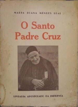 O SANTO PADRE CRUZ - MARIA JOANA MENDES LEAL - LIVRARIA APOSTOLADO DA IMPRENSA