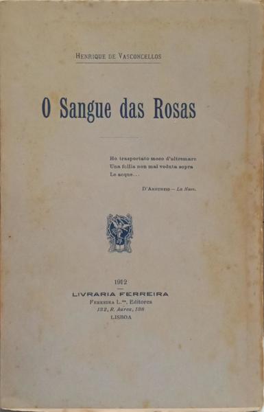 O SANGUE DAS ROSAS - HENRIQUE DE VASCONCELLOS - LISBOA 1912 - COM DEDICATÓRIA DO AUTOR