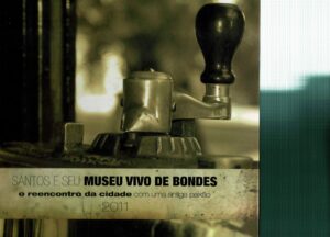 SANTOS E SEU MUSEU VIVO DE BONDES - O REENCONTRO DA CIDADE COM UMA ANTIGA PAIXÃO