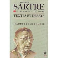SARTRE - TOME 1 - UN HOMME EN SITUATIONS - TEXTES ET DÉBATS - JEANNET COLOMBEL - LIBRARIE GÉNERALE FRANÇAISE 1985