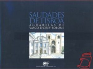 SAUDADES DE LISBOA - AGUARELAS DE VASCO D'OREY BOBONE