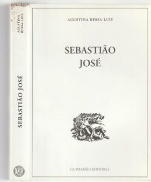 SEBASTIÃO JOSÉ - AGUSTINA BESSA-LUÍS - GUIMARÃES EDITORES