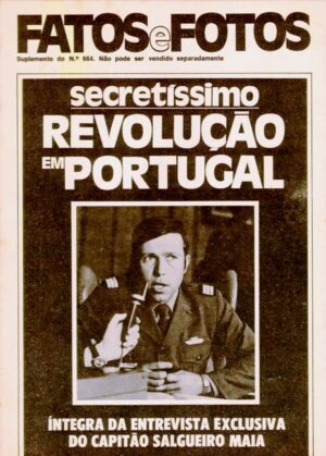 FATOS E FOTOS - SECRETISSIMO REVOLUÇÃO EM PORTUGAL - ÍNTEGRA DA ENTREVISTA EXCLUSIVA DO CAPITÃO SALGUEIRO MAIA