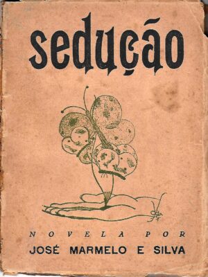 SEDUÇÃO - NOVELAS POR JOSÉ MARMELO E SILVA - 1938 PORTUGÁLIA COIMBRA