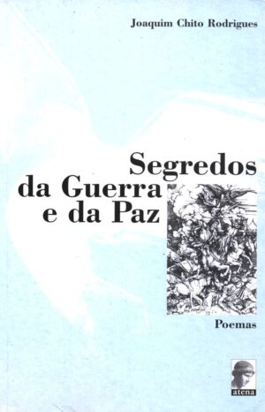 SEGREDOS DA GUERRA E DA PAZ - POEMAS - JOAQUIM CHITO RODRIGUES - ATENA - COM DEDICATÓRIA DO AUTOR