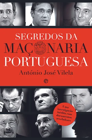 SEGREDOS DA MAÇONARIA PORTUGUESA - ANTÓNIO JOSÉ VILELA - ESFERA DOS LIVROS