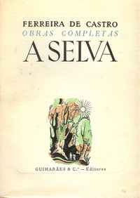 A SELVA - OBRAS COMPLETAS FERREIRA DE CASTRO - GUIMARÃES & Cª EDITORES
