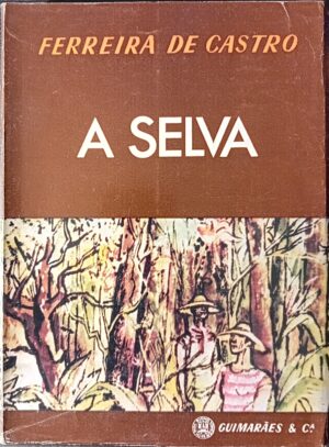 A SELVA - FERREIRA DE CASTRO - GUIMARÃES & Ca - 34a EDIÇÃO